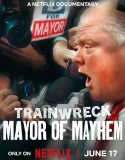 Trainwreck Mayor of Mayhem (2025)