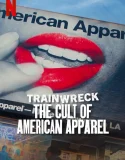 Trainwreck The Cult of American Apparel (2025)