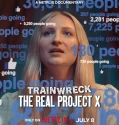 Trainwreck The Real Project X (2025)