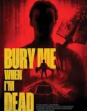 Bury Me When I’m Dead (2025)