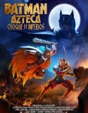 Batman Azteca Choque De Imperios (2025)