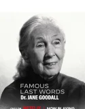 Famous Last Words Dr. Jane Goodall (2025)